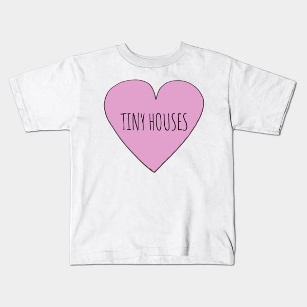 Tiny House Love Kids T-Shirt by wanungara